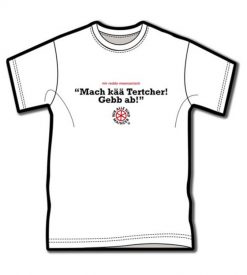 T-Shirt in weiß mit dem Text 1. Zeile in klein: "mir reede meenzerisch" 2. Zeile in groß: "Mach kää Tercher! Gebb ab!" 3. Zeile: Logo von Kultsprache "Wagenrad - wir sind alle Mainzer"